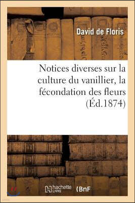 Notices Diverses Sur La Culture Du Vanillier, La Fecondation Des Fleurs