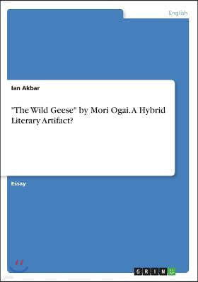 "The Wild Geese" by Mori Ogai. A Hybrid Literary Artifact?