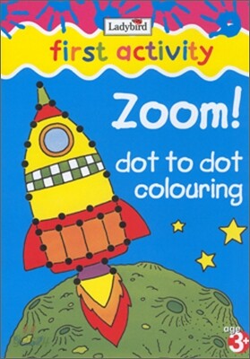 First Activity : Zoom! Dot to Dot (Colouring Book)