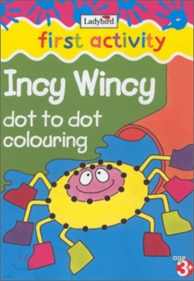 First Activity : Incy Wincy Dot to Dot (Colouring Book)