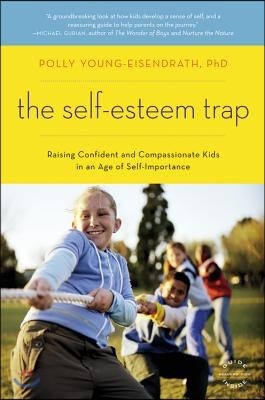 The Self-Esteem Trap: Raising Confident and Compassionate Kids in an Age of Self-Importance