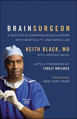 Brain Surgeon: A Doctor's Inspiring Encounters with Mortality and Miracles