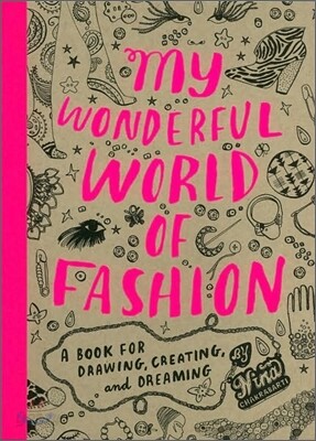 My Wonderful World of Fashion: A Book for Drawing, Creating, and Dreaming