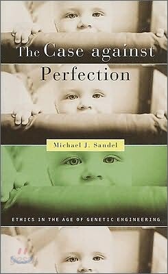 The Case Against Perfection: Ethics in the Age of Genetic Engineering