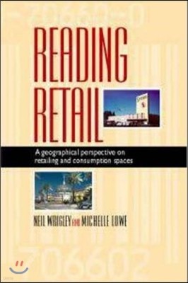 Reading Retail: A Geographical Perspective on Retailing and Consumption Spaces