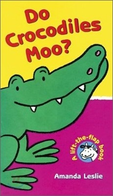 Do Crocodiles Moo? : Lift-the-Flap Book