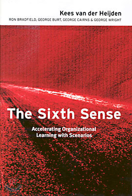 The Sixth Sense: Accelerating Organizational Learning with Scenarios
