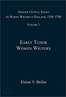 Ashgate Critical Essays on Women Writers in England, 1550-1700