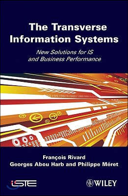 The Transverse Information System: New Solutions for Is and Business Performance