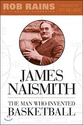 James Naismith: The Man Who Invented Basketball