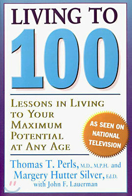 Living to 100: Lessons in Living to Your Maximum Potential at Any Age