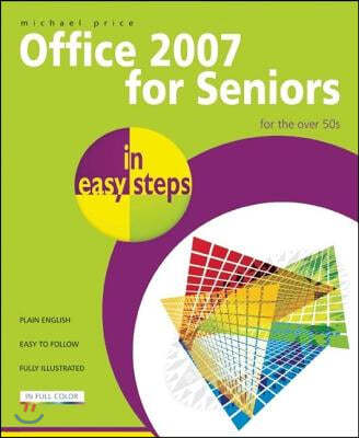 The Office 2007 for Seniors In Easy Steps for the Over 50's
