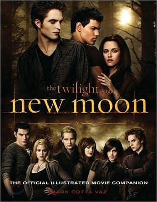 The Twilight New Moon : The Official Illustrated Movie Companion