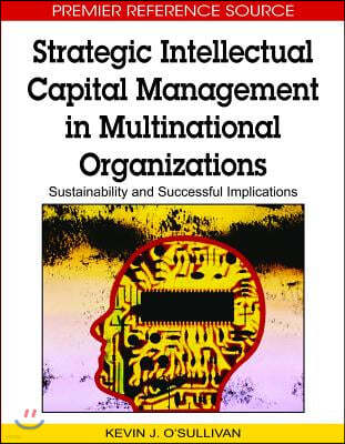 Strategic Intellectual Capital Management in Multinational Organizations: Sustainability and Successful Implications