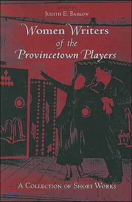 Women Writers of the Provincetown Players: A Collection of Short Works