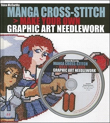 Manga Cross-Stitch: Make Your Own Graphic Art Needlework [With CDROM]
