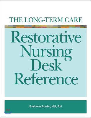 The Long-Term Care Restorative Nursing Desk Reference [With CDROM]