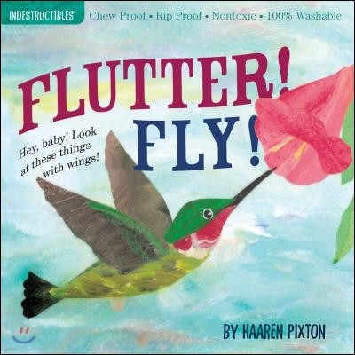 Indestructibles Flutter! Fly!: Chew Proof - Rip Proof - Nontoxic - 100% Washable (Book for Babies, Newborn Books, Vehicle Books, Safe to Chew)