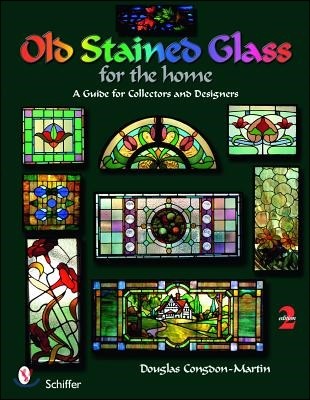 Old Stained Glass for the Home: A Guide for Collectors and Designers