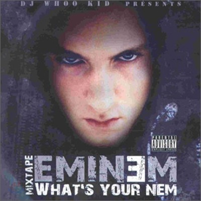 Eminem - Mixtape: What's Your Nem (DJ Whoo Kid Presents)