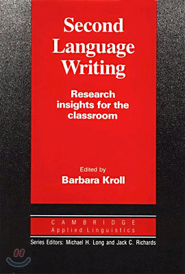 Second Language Writing (Cambridge Applied Linguistics): Research Insights for the Classroom