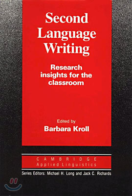 Second Language Writing (Cambridge Applied Linguistics): Research Insights for the Classroom