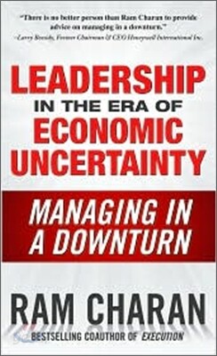 Leadership in the Era of Economic Uncertainty: Managing in a Downturn