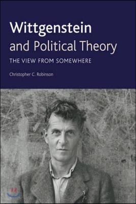 Wittgenstein and Political Theory: The View from Somewhere