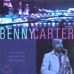 Benny Carter - Americans Swinging In Paris/The King