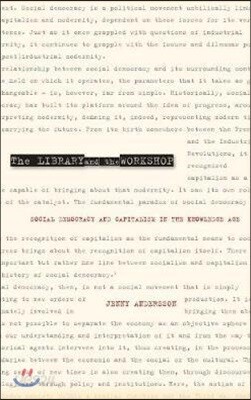 The Library and the Workshop: Social Democracy and Capitalism in the Knowledge Age