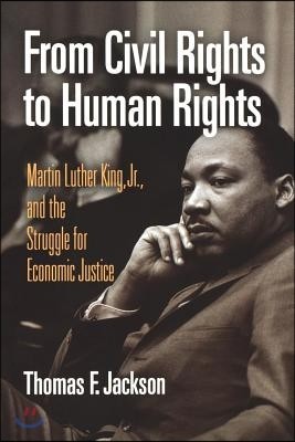 From Civil Rights to Human Rights: Martin Luther King, Jr., and the Struggle for Economic Justice