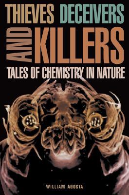 Thieves Deceivers and Killers: Tales of Chemistry in Nature