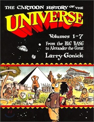 The Cartoon History of the Universe: Volumes 1-7: From the Big Bang to Alexander the Great