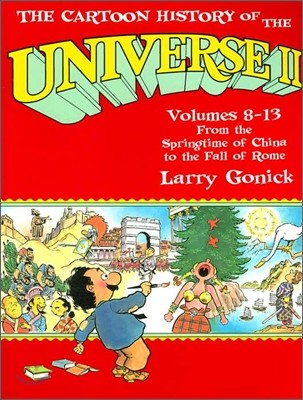 The Cartoon History of the Universe II: Volumes 8-13: From the Springtime of China to the Fall of Rome