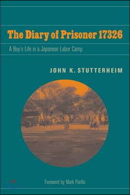 The Diary of Prisoner 17326: A Boy's Life in a Japanese Labor Camp