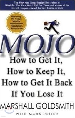 Mojo : How to Get It, How to Keep It, How to Get It Back When You Lose It