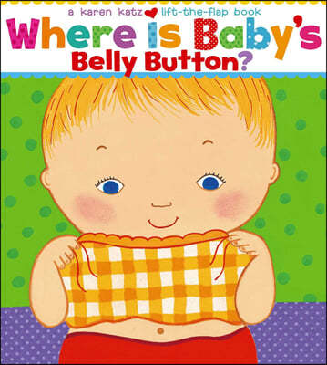 Where Is Babys Belly Button? : A Lift-the-Flap Book