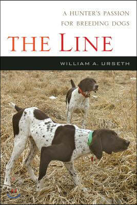 The Line: A Story of a Hunter, a Breed and Their Bond