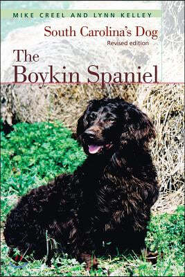 The Boykin Spaniel: South Carolina's Dog, Revised Edition