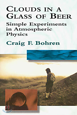 Clouds in a Glass of Beer: Simple Experiments in Atmospheric Physics