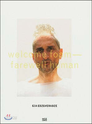 Gia Edzgveradze: Welcome Foam, Farewell Human