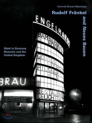 Rudolf Fränkel and Neues Bauen: Work in Germany, Romania and the United Kingdom