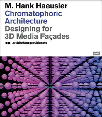 Chromatophoric Architecture: Designing for 3D Media Façades