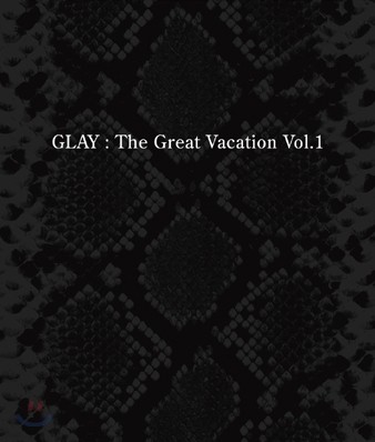 Glay - The Great Vacation Vol.1 ~Super Best Of Glay~
