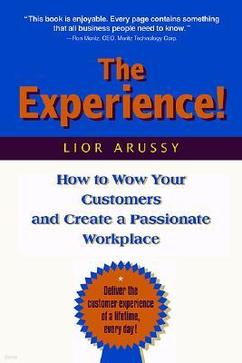 The Experience: How to Wow Your Customers and Create a Passionate Workplace