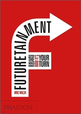 Futuretainment: Yesterday the World Changed, Now It's Your Turn