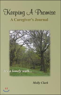 Keeping A Promise: A Caregiver's Journal