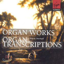 Organ WorksㆍOrgan Transcriptions : Wayne Marshall