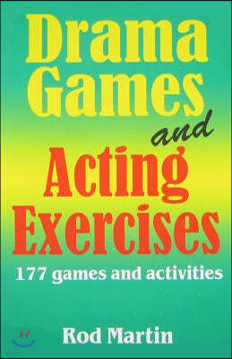 Drama Games and Acting Exercises: 177 Games and Activities for Middle School