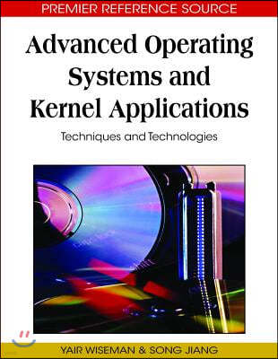 Advanced Operating Systems and Kernel Applications: Techniques and Technologies